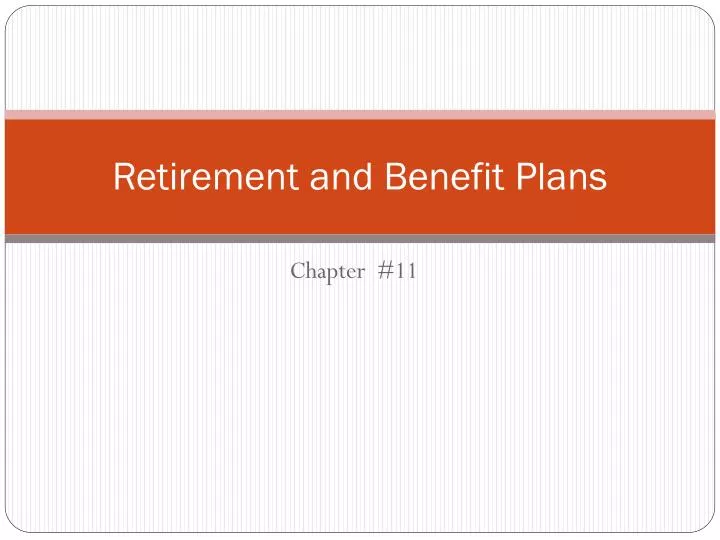 retirement and benefit plans