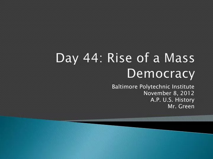 day 44 rise of a mass democracy