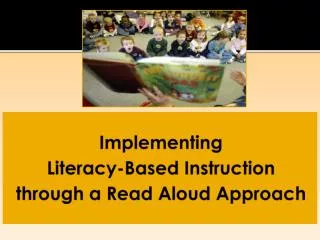 Implementing Literacy-Based Instruction through a Read Aloud Approach