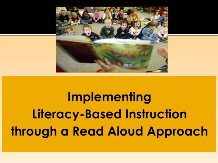 implementing literacy based instruction through a read aloud approach