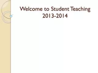 Welcome to Student Teaching 2013-2014