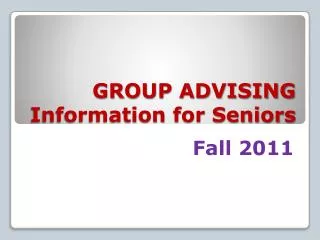 GROUP ADVISING Information for Seniors