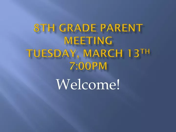 8th grade parent meeting tuesday march 13 th 7 00pm