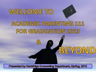 ACADEMIC PARENTING 111 FOR GRADUATION 2013