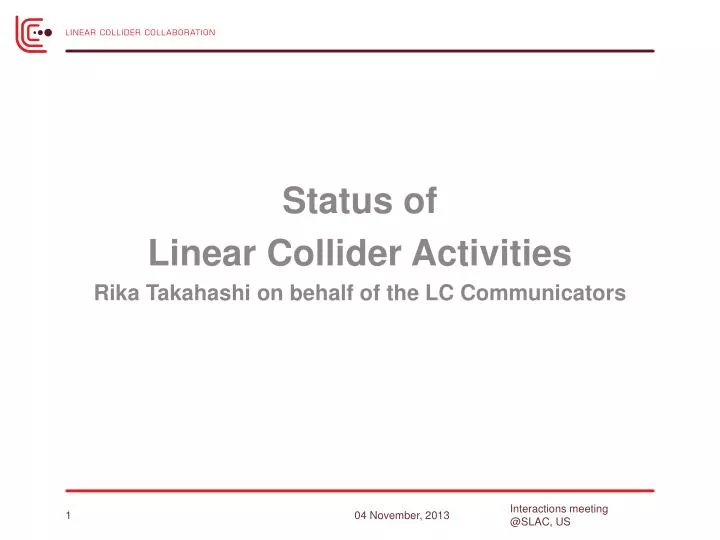 status of linear collider activities rika takahashi on behalf of the lc communicators