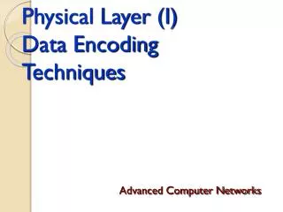 Physical Layer (I) Data Encoding Techniques