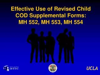 Effective Use of Revised Child COD Supplemental Forms: MH 552, MH 553, MH 554