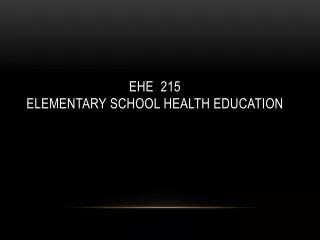 EhE 215 Elementary School Health Education