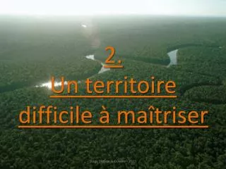 2 un territoire difficile ma triser