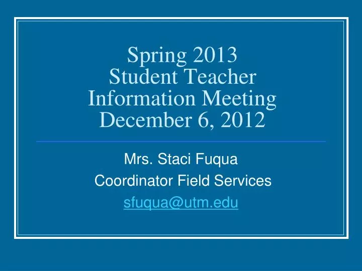 spring 2013 student teacher information meeting december 6 2012