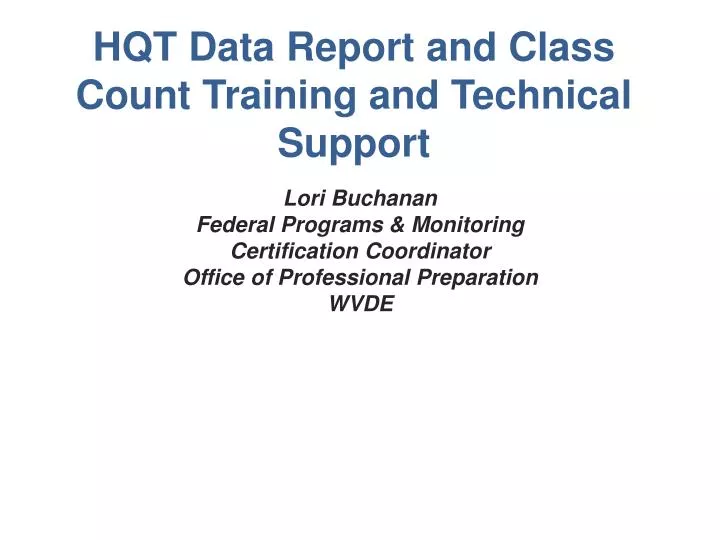 hqt data report and class count training and technical support