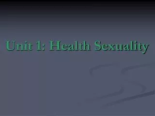 Unit 1: Health Sexuality