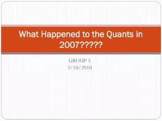 What Happened to the Quants in 2007?????
