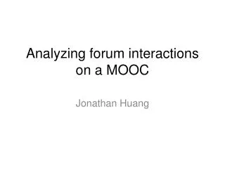 Analyzing forum interactions on a MOOC