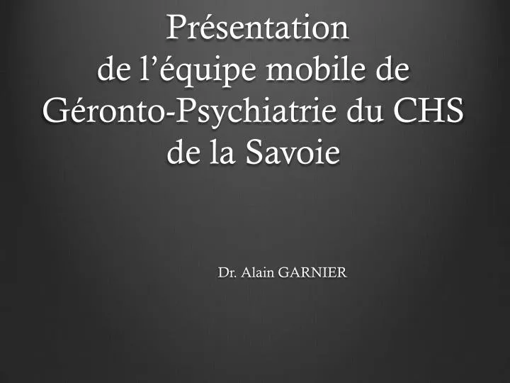 pr sentation de l quipe mobile de g ronto psychiatrie du chs de la savoie