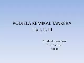 PODJELA KEMIKAL TANKERA Tip I, II, III