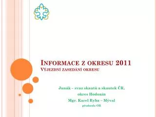 Informace z okresu 2011 Výjezdní zasedání okresu