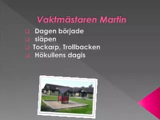 vaktm staren martin