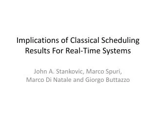 Implications of Classical Scheduling Results For Real-Time Systems