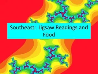 Southeast: Jigsaw Readings and Food