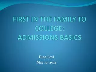 FIRST IN THE FAMILY TO COLLEGE: ADMISSIONS BASICS