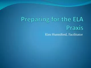 P reparing for the ELA Praxis