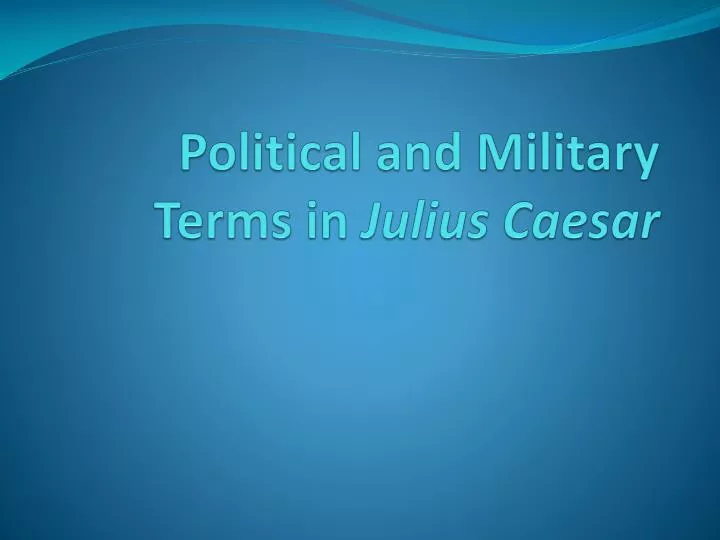 political and military terms in julius caesar