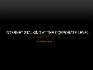 Internet Stalking at the Corporate Level