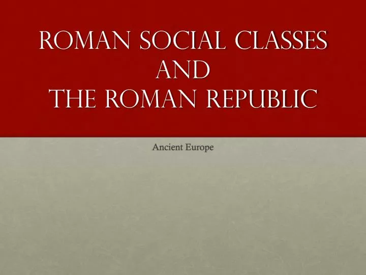 roman social classes and the roman republic