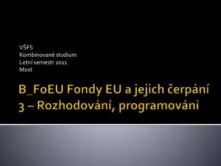 B_FoEU Fondy EU a jejich čerpání 3 – Rozhodování, programování