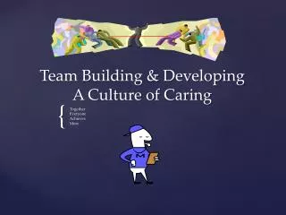 Team Building &amp; Developing A Culture of Caring