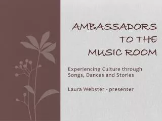 Ambassadors to the Music Room