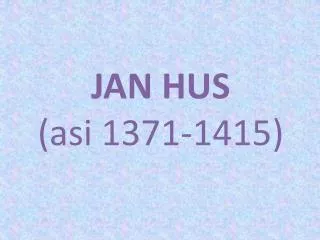 JAN HUS (asi 1371-1415)