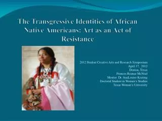 The Transgressive Identities of African Native Americans: Art as an Act of Resistance