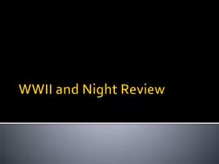 WWII and Night Review