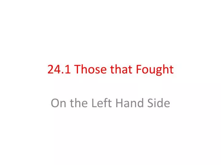 24 1 those that fought