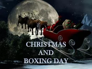 CHRISTMAS AND BOXING DAY