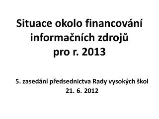 Situace okolo financování informačních zdrojů pro r. 2013