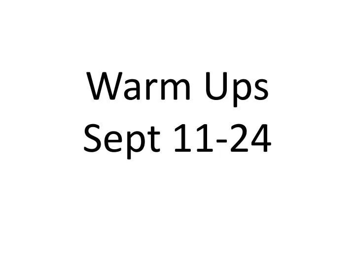 warm ups sept 11 24