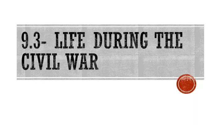 9 3 life during the civil war
