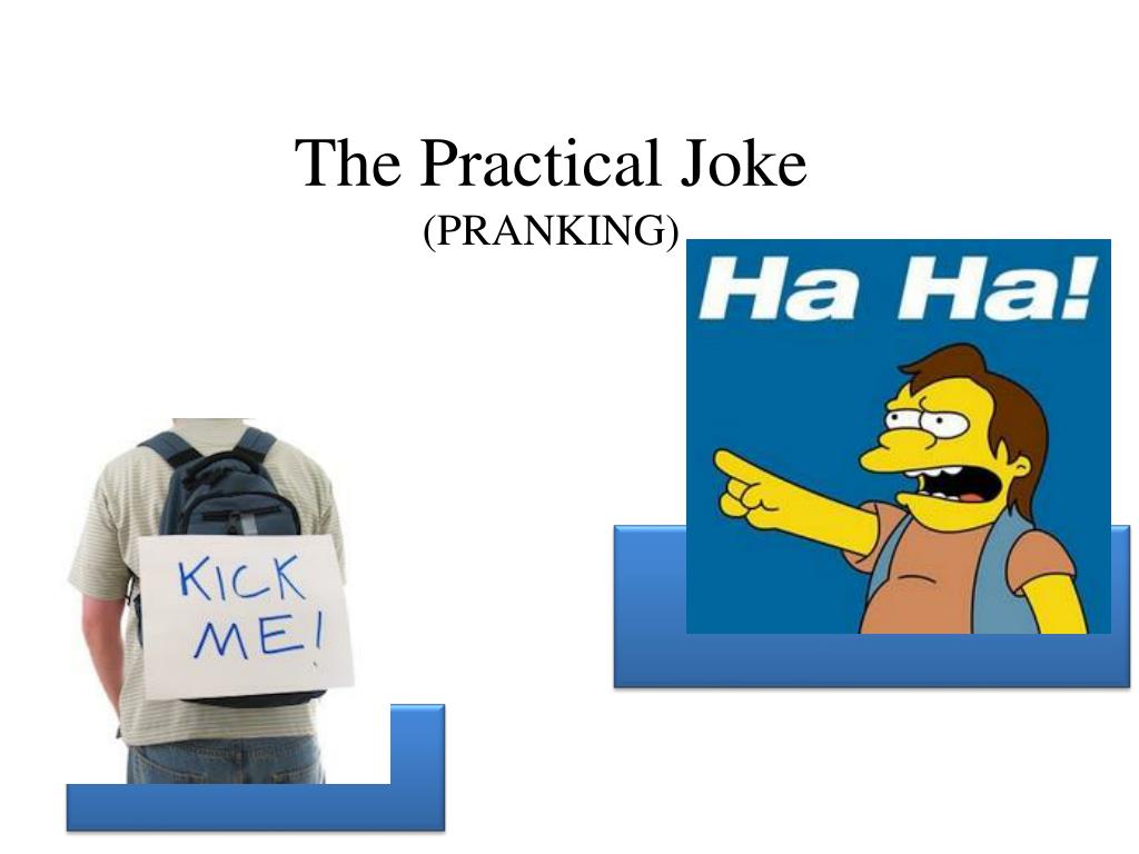 PPT - The Practical Joke (PRANKING) PowerPoint Presentation, free