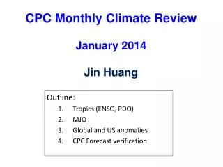 CPC Monthly Climate Review January 2014 Jin Huang