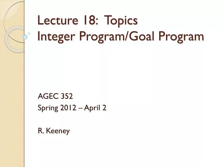 lecture 18 topics integer program goal program