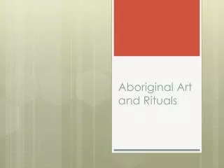 Aboriginal Art and Rituals