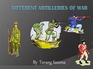 Different Artilleries of War