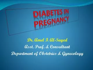 Dr. Amel F. Al- Sayed Asst. Prof. &amp; Consultant Department of Obstetrics &amp; Gynecology