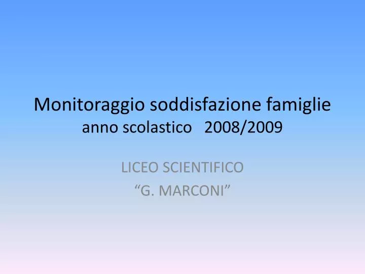 monitoraggio soddisfazione famiglie anno scolastico 2008 2009