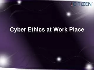 Cyber Ethics at Work Place