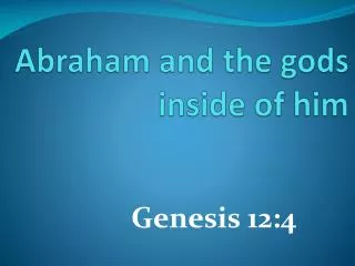 abraham and the gods inside of him
