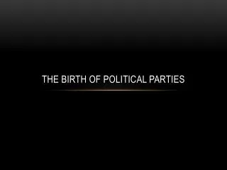 The Birth of Political Parties
